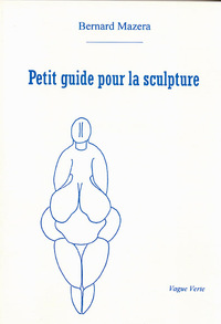 Picture of PETIT GUIDE POUR LA SCULPTURE