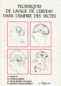 Image de TECHNIQUES DE LAVAGE DE CERVEAU DANS L’EMPIRE DES SECTES  Histoire - Organisation - Socio-Psychologi