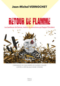 Image de Retour de Flamme - Les banlieues de Damas, matrice de la barbarie terroriste qui frappe l’Occident