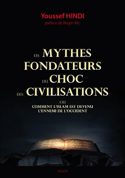 Image de Les mythes fondateurs du choc des civilisations ou Comment l'islam est devenu l'ennemi de l'Occident