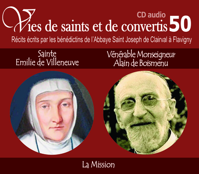 Picture of Vies de saints et de convertis, livre audio T50 - sainte Emilie de Villeneuve et vénérable Monseigneur Alain de Boismenu - la mission - CD350