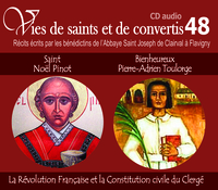 Picture of Vies de saints et de convertis, livre audio T48 - saint Noël Pinot et bienheureux Pierre-Adrien Toulorge - la révolution française et la constitution civile du clergé - CD348