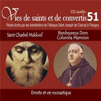 Picture of CD -vies de saints et convertis 51 saint Charbel Maklouf - bienheureux Dom Columba Marmion - ermite & vie monastique - CD351