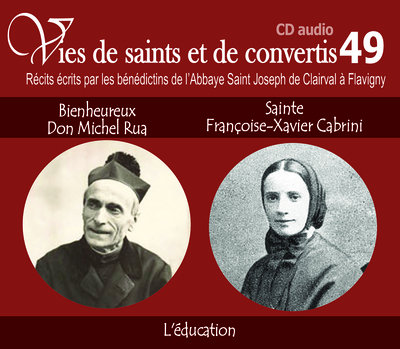 Picture of Vies de saints et de convertis, livre audio T49 - bienheureux don Michel Rua et sainte Françoise-Xavier Cabrini - l'éducation - CD349