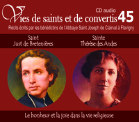 Picture of Vies de saints et de convertis, livre audio T45 - saint Just de Bretenières - sainte Thérèse des Andes - le bonheur et la joie dans la vie religieuse - CD345
