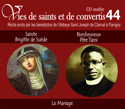 Picture of Vies de saints et de convertis, livre audio T44 - sainte Brigitte de Suède et bienheureux Père Tansi -le Mariage - CD344