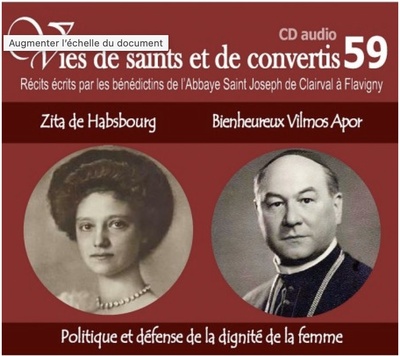 Picture of CD -vies de saints et convertis 59 Zita de Habsbourg - bienheureux Vilmos Apor - politique et défense de la dignité de la femme - CD359