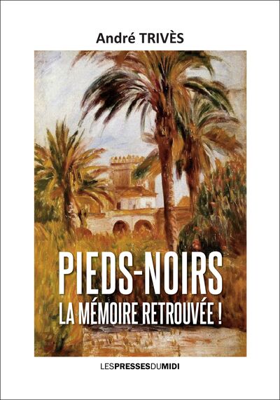 Image de PIEDS-NOIRS LA MEMOIRE RETROUVEE !