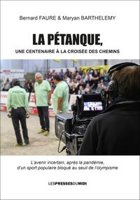 Image de LA PETANQUE, UN CENTENAIRE A LA CROISEE DES CHEMINS