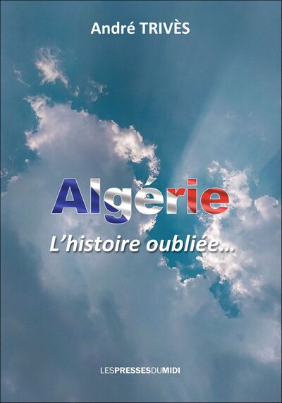 Image de ALGERIE, L'HISTOIRE OUBLIEE