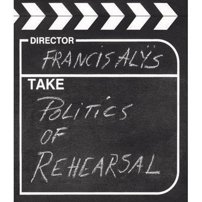 Picture of Francis Alys Politics of Rehearsal + DVD /anglais