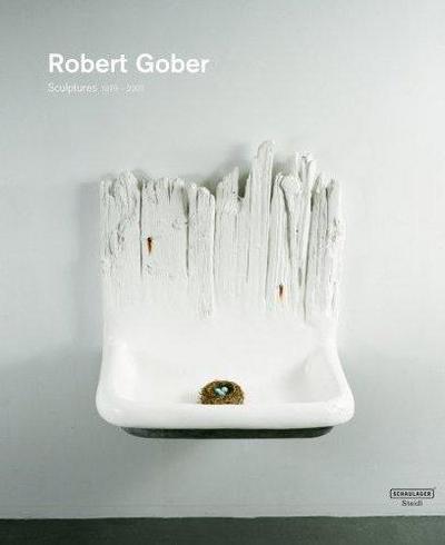 Picture of Robert Gober Sculptures and Installations 1979 2007 /anglais