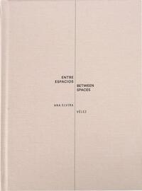 Picture of Ana Elvira VElez: Between Spaces /anglais/espagnol