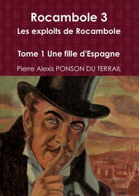 Picture of Rocambole 3 Les exploits de Rocambole Tome 1 Une fille d'Espagne