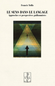 Image de LE SENS DANS LE LANGAGE : APPROCHES ET PERSPECTIVES GUILLAUMISTES