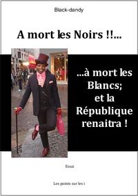 Image de A MORT LES NOIRS  à MORT