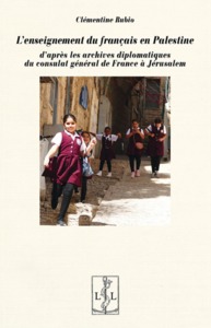 Picture of L'enseignement du français en Palestine - d'après les archives diplomatiques du consulat général de France à Jérusalem