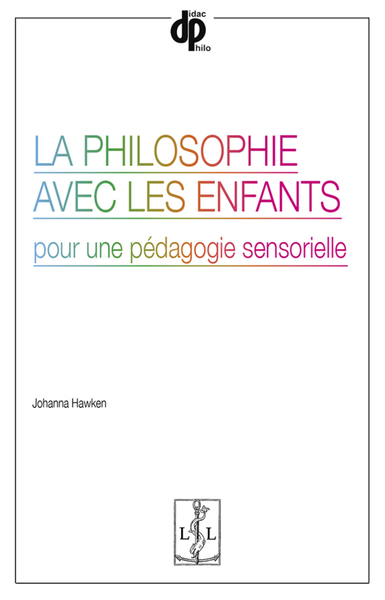 Picture of LA PHILOSOPHIE AVEC LES ENFANTS : POUR UNE PEDAGOGIE SENSORIELLE