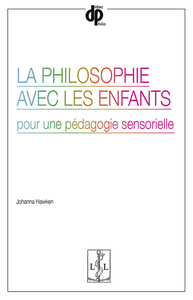 Picture of LA PHILOSOPHIE AVEC LES ENFANTS : POUR UNE PEDAGOGIE SENSORIELLE