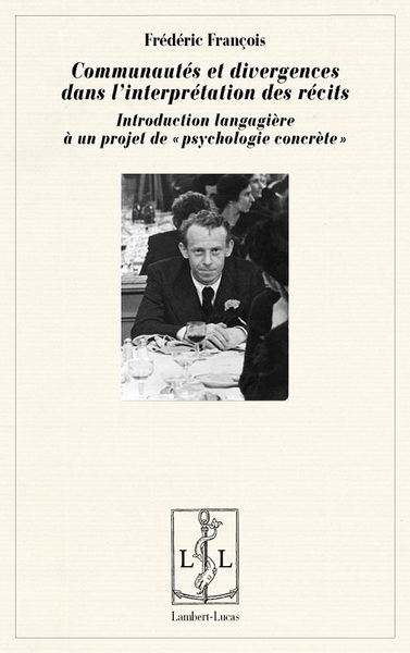 Picture of Communautés et divergences dans l'interprétation des récits - introduction langagière à un projet de psychologie concrète