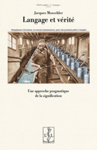 Image de LANGAGE ET VERITE : UNE APPROCHE PRAGMATIQUE DE LA SIGNIFICATION