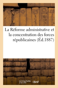 Image de La Réforme administrative et la concentration des forces républicaines