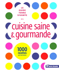 Image de Le guide Terre vivante de la cuisine saine & gourmande