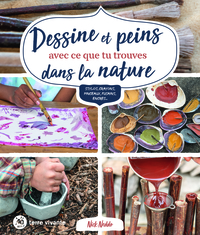 Picture of Dessine et peins avec ce que tu trouves dans la nature