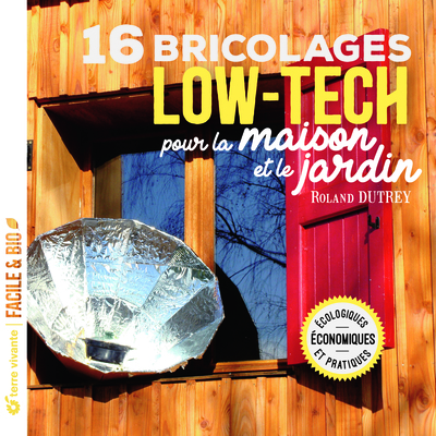 Picture of 16 bricolages low - tech pour la maison et le jardin