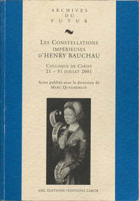 Image de LES CONSTELLATIONS IMPERIEUSES D'HENRY BAUCHAU : COLLOQUE DE CERISY-LA-SALLE, 21-31 JUILLET 2001