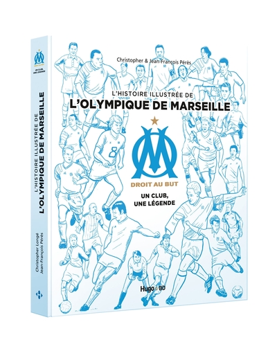 Image de L'histoire illustrée de l'Olympique de Marseille - Un club, une légende