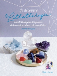 Image de Je découvre la lithothérapie - Tous les bienfaitsdes pierres et des cristaux dans votre quotidien