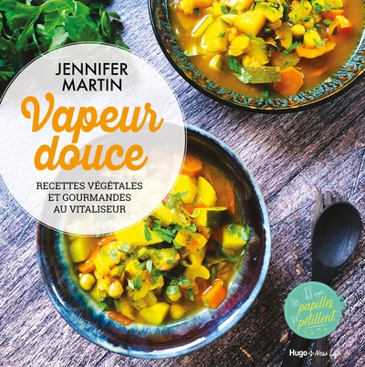 Image de Vapeur douce - Recettes végétales et gourmandes au vitaliseur