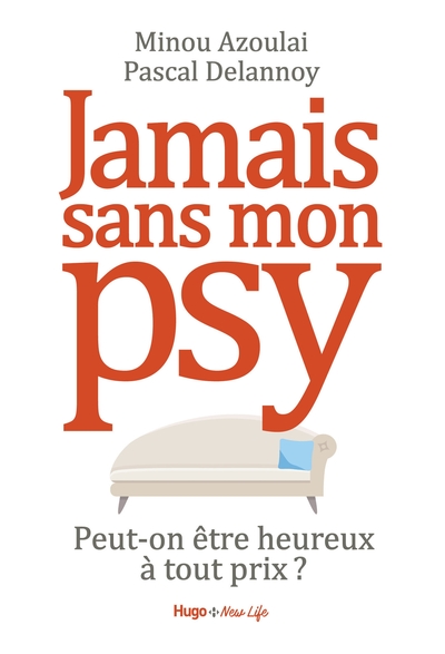 Image de Jamais sans mon psy - Peut-on être heureux à toutprix ?