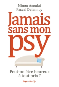 Image de Jamais sans mon psy - Peut-on être heureux à toutprix ?