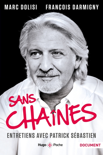 Image de Sans chaînes - Entretiens avec Patrick Sébastien