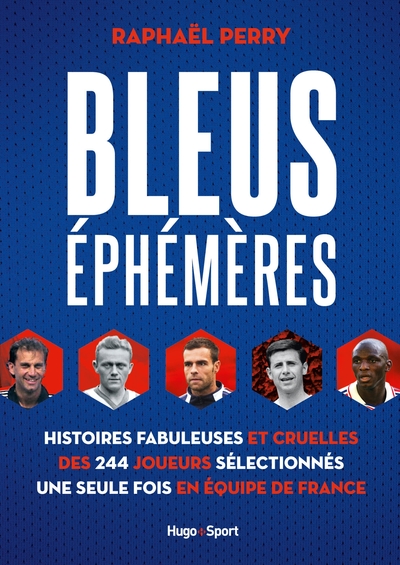 Image de Bleus éphémères - Histoires fabuleuses et cruelles des 244 joueurs sélectionnés une seule fois en éq