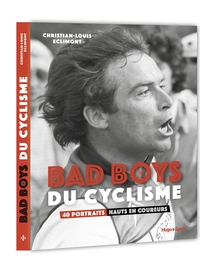 Picture of Bad boys du cyclisme - 40 portraits hauts en coureurs