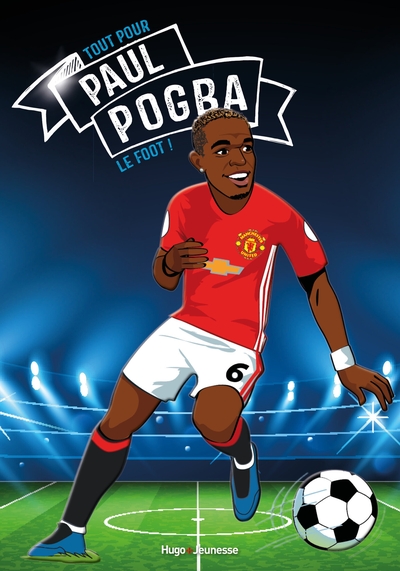 Image de Tous champions ! Paul Pogba - Le foot avant tout
