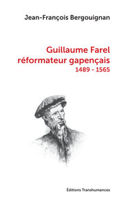 Image de Guillaume Farel réformateur gapençais (1489-1565)