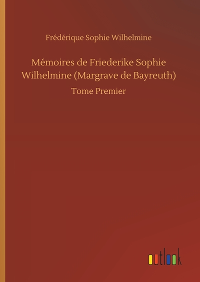 Image de Mémoires de Friederike Sophie Wilhelmine (Margrave de Bayreuth)