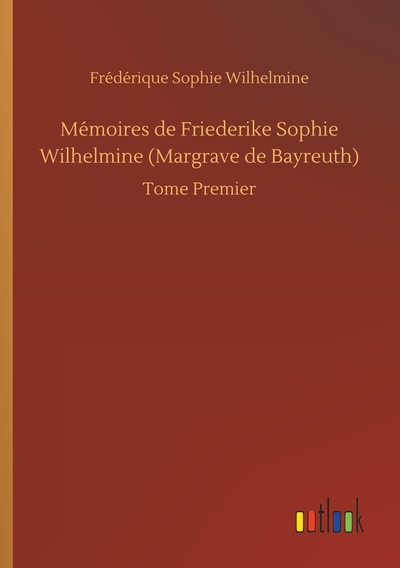 Image de Mémoires de Friederike Sophie Wilhelmine (Margrave de Bayreuth)