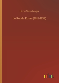 Image de Le Roi de Rome (1811-1832)