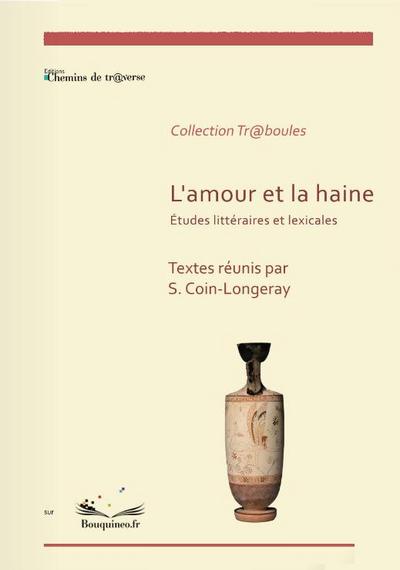Image de L'amour et la haine. Etudes littéraires et lexicales.