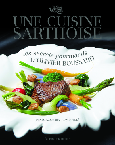 Picture of Une cuisine sarthoise. Les secrets gourmands d'Olivier Boussard