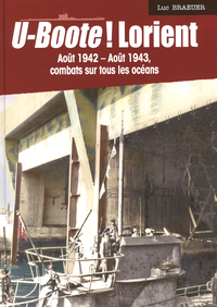 Image de U-BOOTE LORIENT JUIN 42 - JUIN 43 (LIV EDITIONS) COMBATS SUR TOUS LES OCEANS