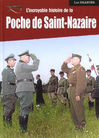 Image de INCROYABLE HISTOIRE DE LA POCHE DE ST-NAZAIRE (LIV EDITIONS)