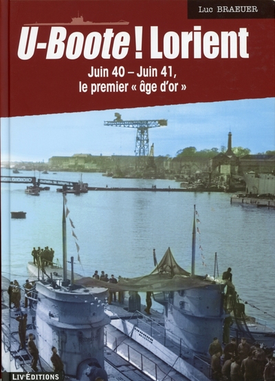 Picture of U-BOOTE LORIENT JUIN 40 - JUIN 41 LE PREMIER AGE D'OR (LIV EDITIONS)
