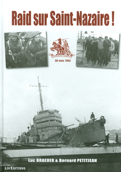 Image de RAID SUR SAINT-NAZAIRE (LIV EDITIONS) - OPERATION CHARIOT 28 MARS 1942