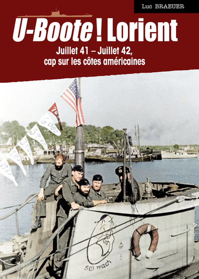 Image de U-BOOTE LORIENT JUIN 41 - JUIN 42 (LIV EDITIONS) CAP SUR LES COTES AMERICAINE